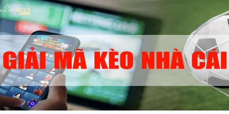 Giải Mã Kèo Nhà Cái – Bí Quyết Nâng Cao Tỷ Lệ Thắng Tại 6623