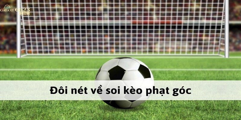 Bật Mí Vài Bí Kíp Soi Kèo Góc Cực Chuẩn Từ Chuyên Gia 6623